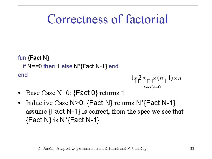 Correctness of factorial fun {Fact N} if N==0 then 1 else N*{Fact N-1} end