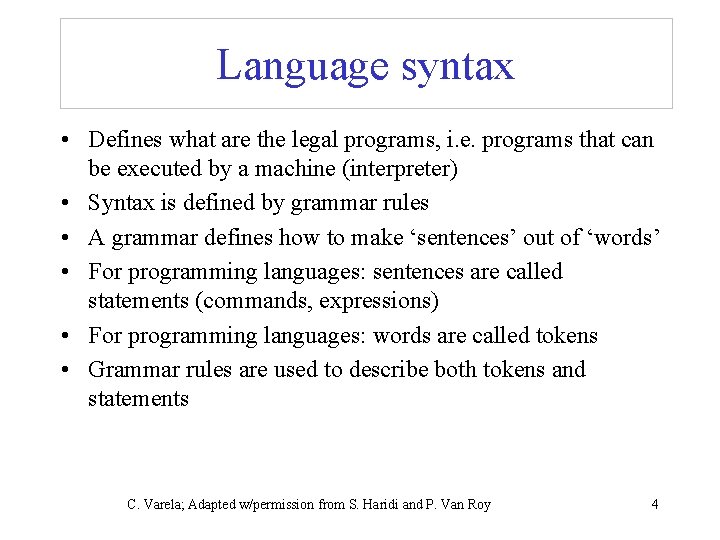 Language syntax • Defines what are the legal programs, i. e. programs that can