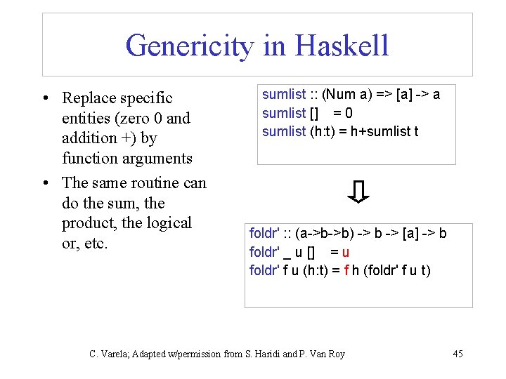 Genericity in Haskell • Replace specific entities (zero 0 and addition +) by function