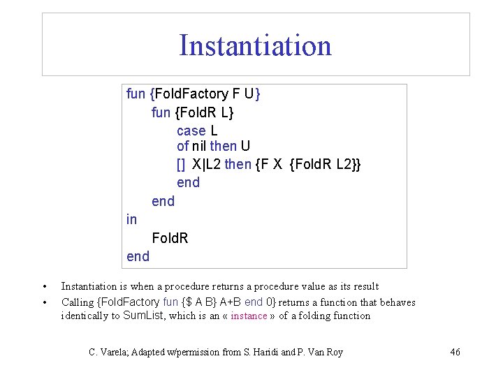 Instantiation fun {Fold. Factory F U} fun {Fold. R L} case L of nil