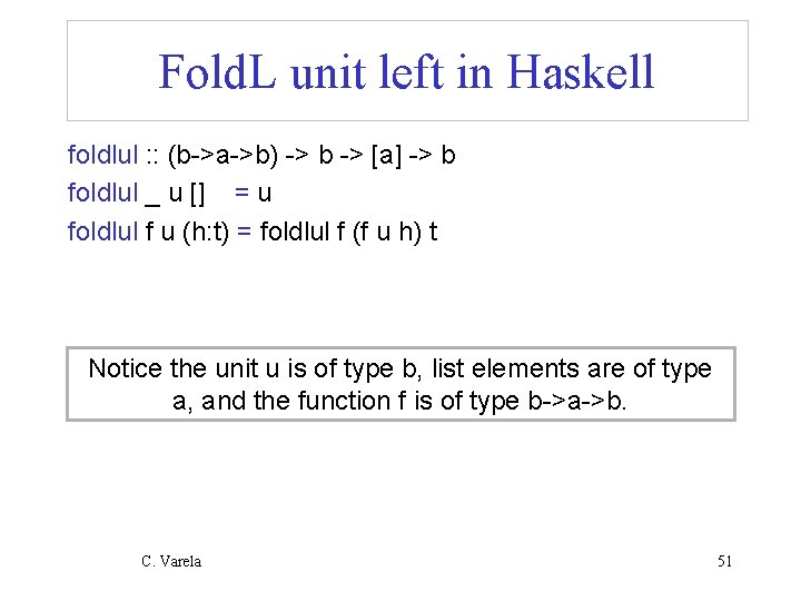 Fold. L unit left in Haskell foldlul : : (b->a->b) -> b -> [a]
