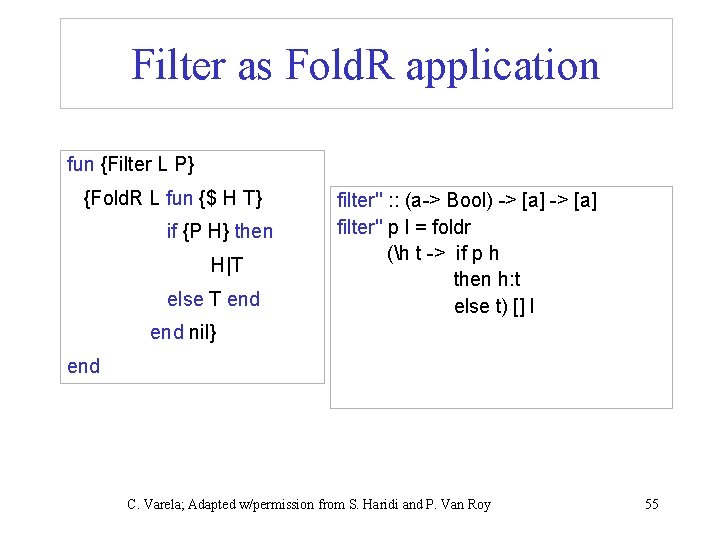 Filter as Fold. R application fun {Filter L P} {Fold. R L fun {$
