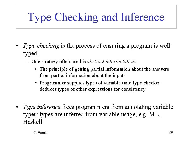 Type Checking and Inference • Type checking is the process of ensuring a program