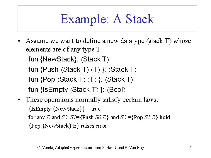 Example: A Stack • Assume we want to define a new datatype stack T