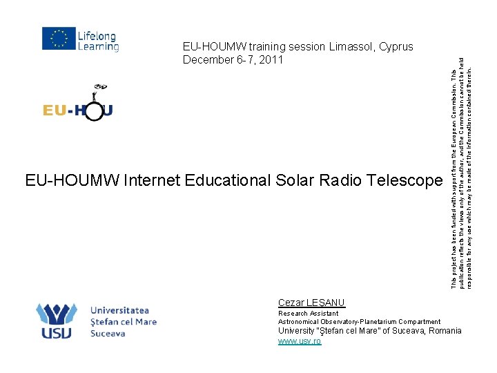 EU-HOUMW Internet Educational Solar Radio Telescope This project has been funded with support from