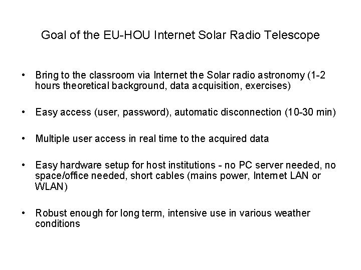 Goal of the EU-HOU Internet Solar Radio Telescope • Bring to the classroom via