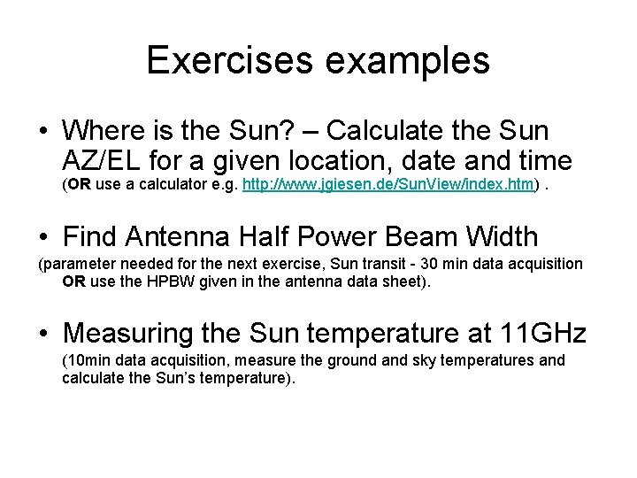 Exercises examples • Where is the Sun? – Calculate the Sun AZ/EL for a