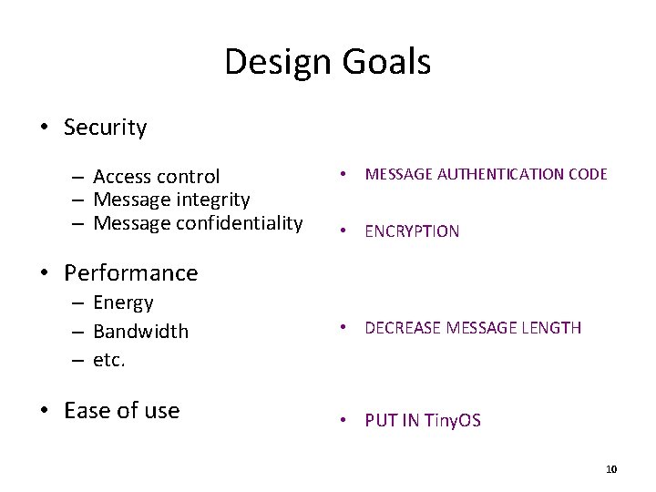 Design Goals • Security – Access control – Message integrity – Message confidentiality •