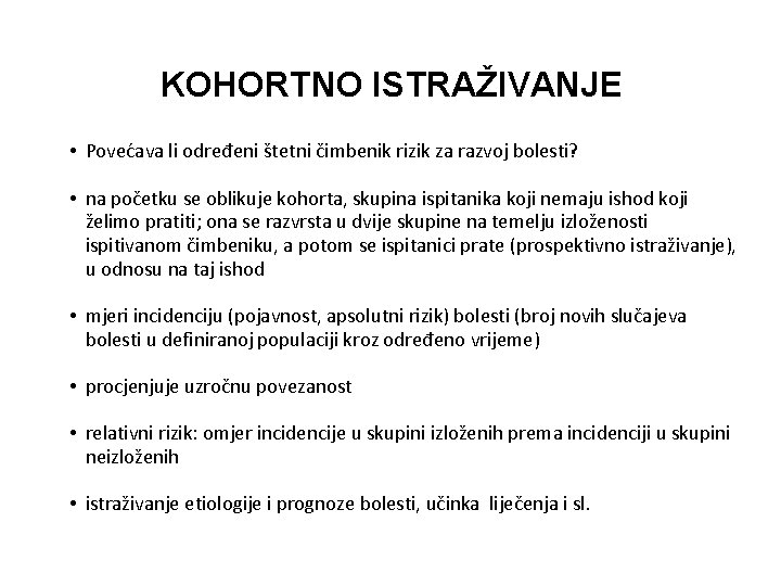 KOHORTNO ISTRAŽIVANJE • Povećava li određeni štetni čimbenik rizik za razvoj bolesti? • na