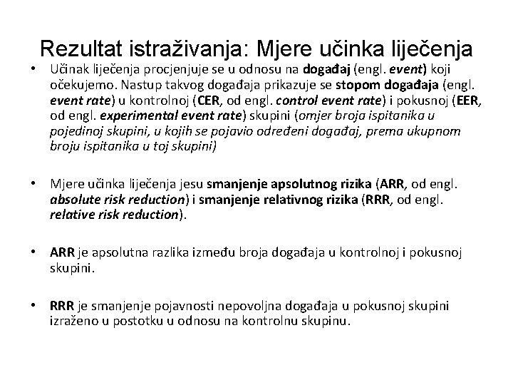 Rezultat istraživanja: Mjere učinka liječenja • Učinak liječenja procjenjuje se u odnosu na događaj