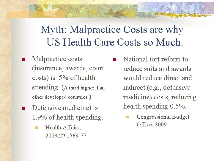 Myth: Malpractice Costs are why US Health Care Costs so Much. n Malpractice costs