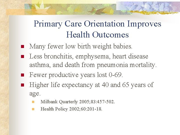 Primary Care Orientation Improves Health Outcomes n n Many fewer low birth weight babies.