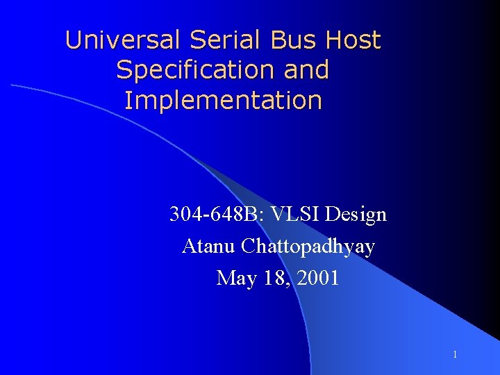 Universal Serial Bus Host Specification and Implementation 304 -648 B: VLSI Design Atanu Chattopadhyay