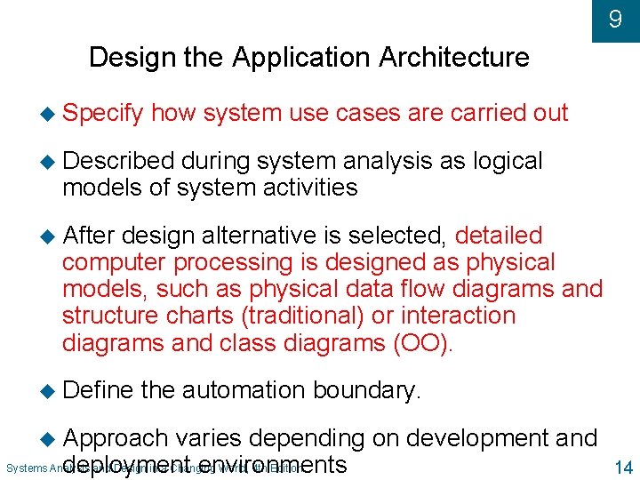 9 Design the Application Architecture u Specify how system use cases are carried out