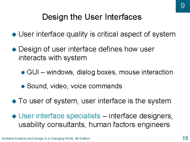 9 Design the User Interfaces u User interface quality is critical aspect of system