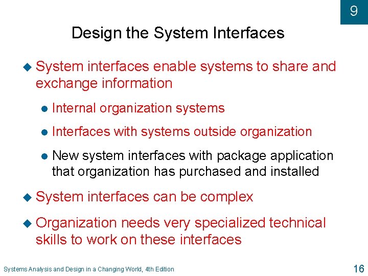 9 Design the System Interfaces u System interfaces enable systems to share and exchange