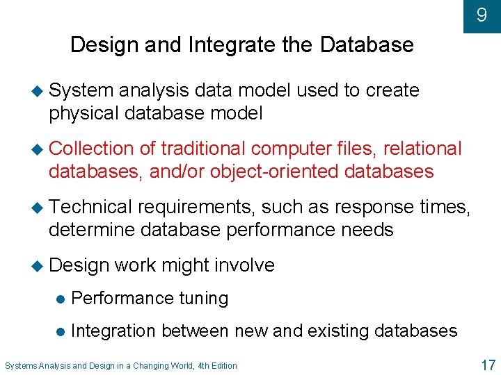 9 Design and Integrate the Database u System analysis data model used to create