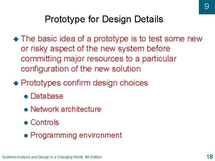 9 Prototype for Design Details u The basic idea of a prototype is to