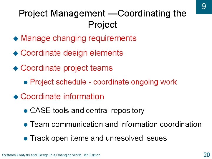 Project Management —Coordinating the Project u Manage changing requirements u Coordinate design elements u