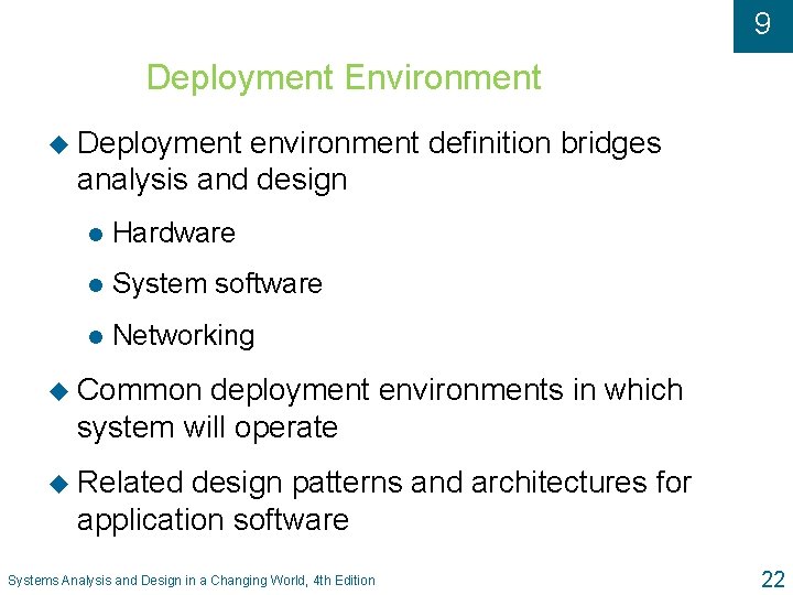 9 Deployment Environment u Deployment environment definition bridges analysis and design l Hardware l