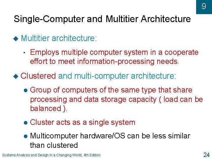9 Single-Computer and Multitier Architecture u Multitier • architecture: Employs multiple computer system in