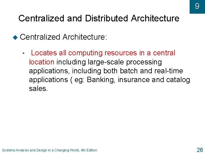 9 Centralized and Distributed Architecture u Centralized • Architecture: Locates all computing resources in