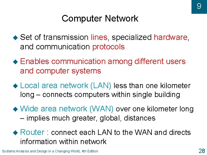9 Computer Network u Set of transmission lines, specialized hardware, and communication protocols u