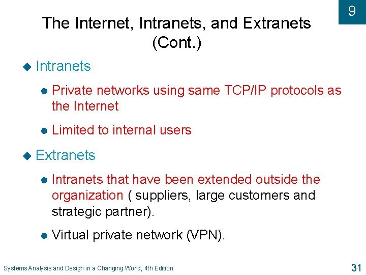 The Internet, Intranets, and Extranets (Cont. ) 9 u Intranets l Private networks using