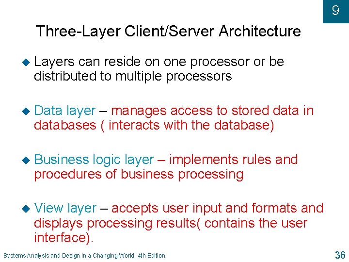 9 Three-Layer Client/Server Architecture u Layers can reside on one processor or be distributed