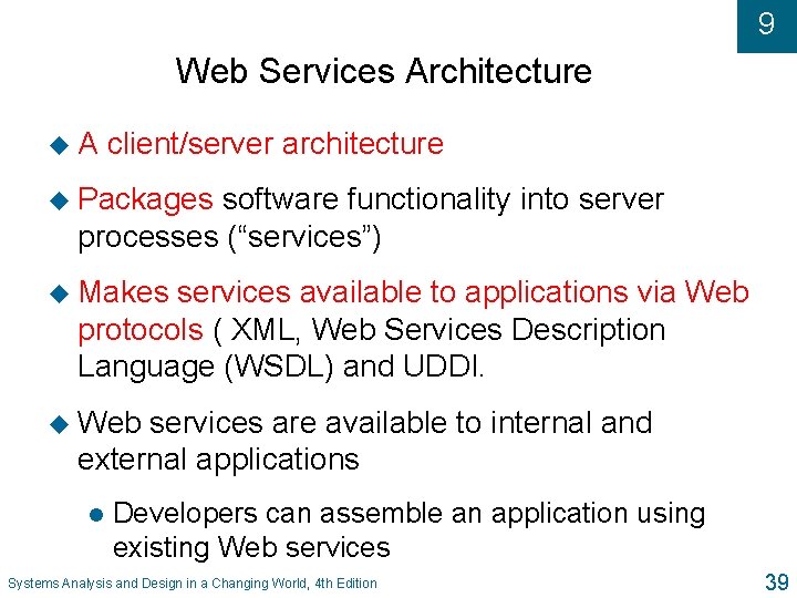 9 Web Services Architecture u. A client/server architecture u Packages software functionality into server