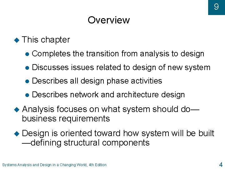 9 Overview u This chapter l Completes the transition from analysis to design l