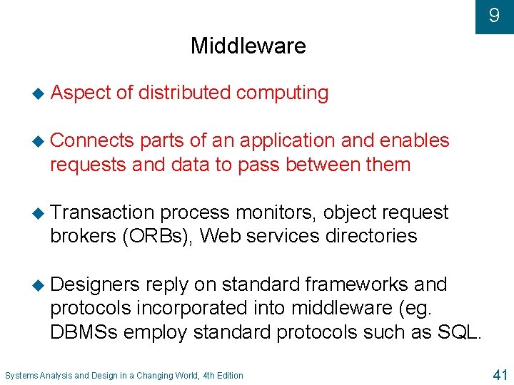 9 Middleware u Aspect of distributed computing u Connects parts of an application and