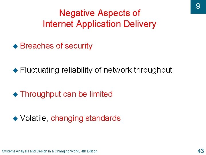 Negative Aspects of Internet Application Delivery u Breaches of security u Fluctuating reliability of