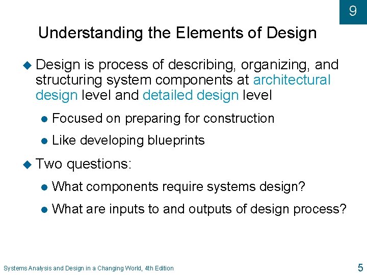 9 Understanding the Elements of Design u Design is process of describing, organizing, and