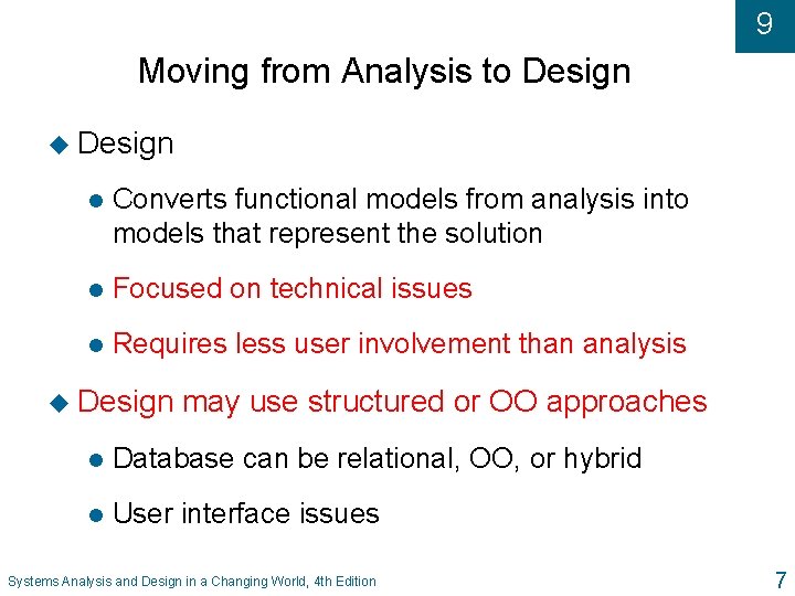 9 Moving from Analysis to Design u Design l Converts functional models from analysis