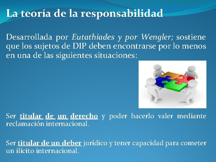 La teoría de la responsabilidad Desarrollada por Eutathiades y por Wengler; sostiene que los