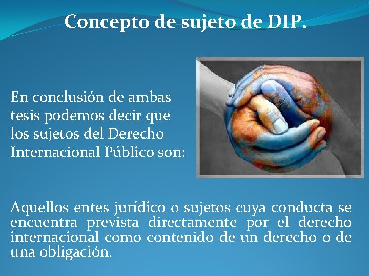  Concepto de sujeto de DIP. En conclusión de ambas tesis podemos decir que