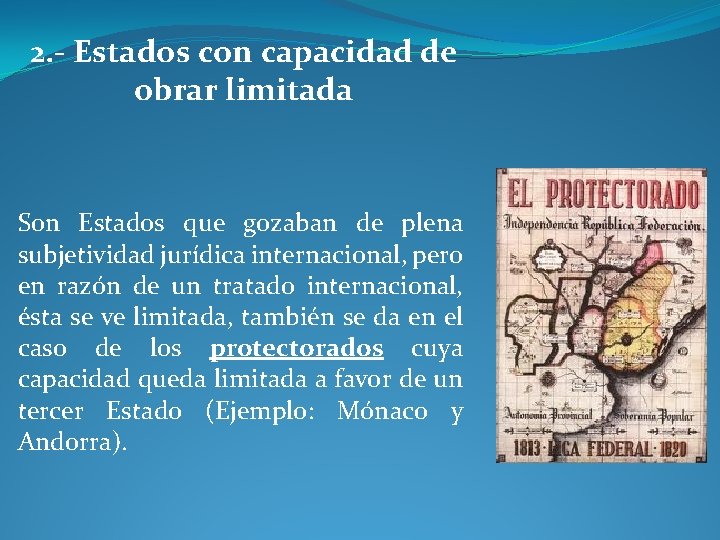 2. - Estados con capacidad de obrar limitada Son Estados que gozaban de plena