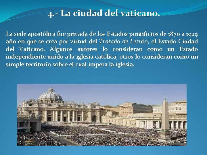 4. - La ciudad del vaticano. La sede apostólica fue privada de los Estados