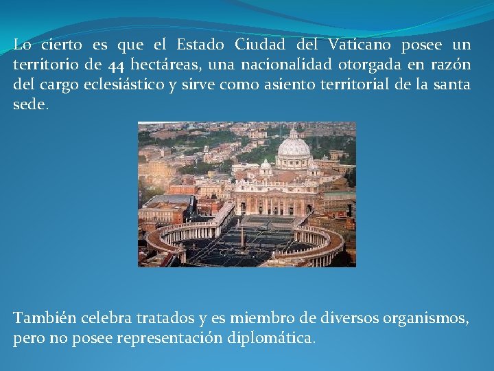  Lo cierto es que el Estado Ciudad del Vaticano posee un territorio de