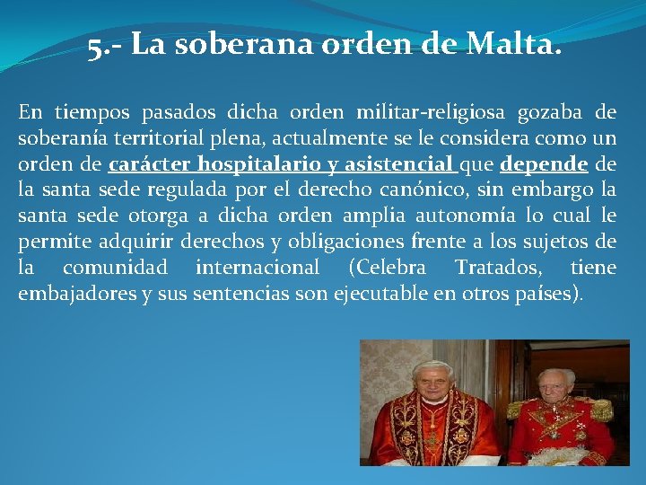 5. - La soberana orden de Malta. En tiempos pasados dicha orden militar-religiosa gozaba