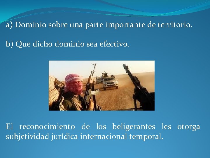  a) Dominio sobre una parte importante de territorio. b) Que dicho dominio sea