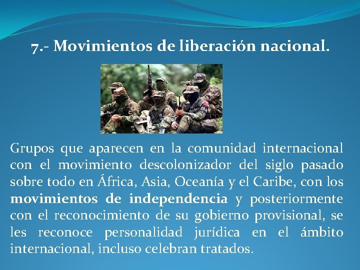 7. - Movimientos de liberación nacional. Grupos que aparecen en la comunidad internacional con