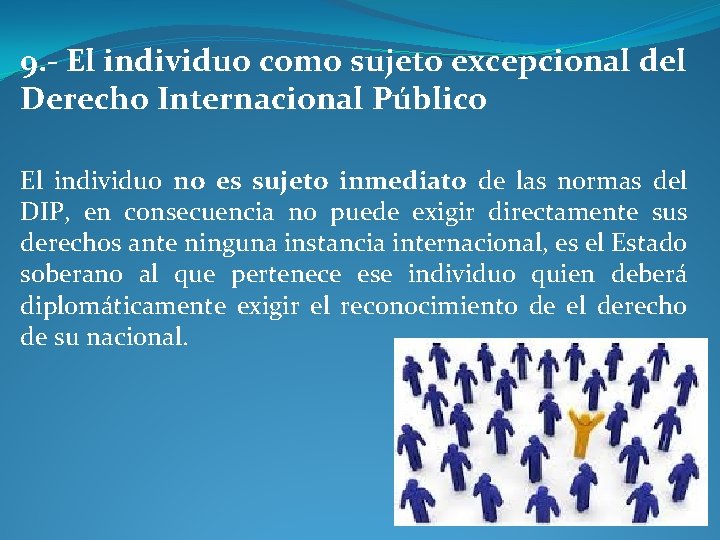 9. - El individuo como sujeto excepcional del Derecho Internacional Público El individuo no