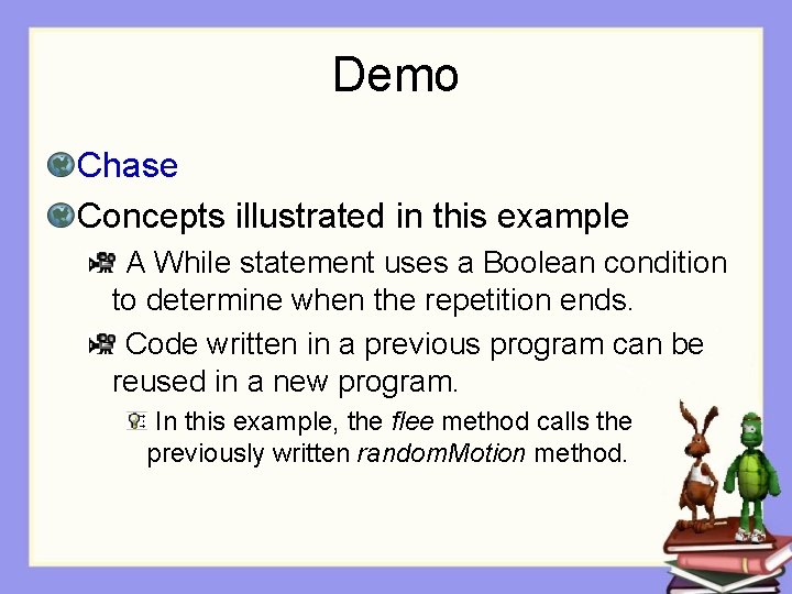 Demo Chase Concepts illustrated in this example A While statement uses a Boolean condition