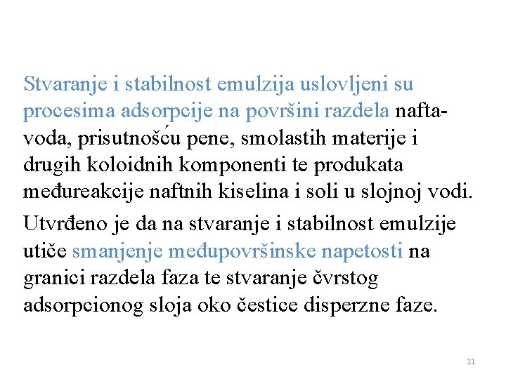 Stvaranje i stabilnost emulzija uslovljeni su procesima adsorpcije na površini razdela naftavoda, prisutnošc u