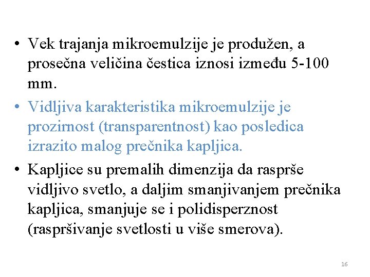  • Vek trajanja mikroemulzije je produžen, a prosečna veličina čestica iznosi između 5