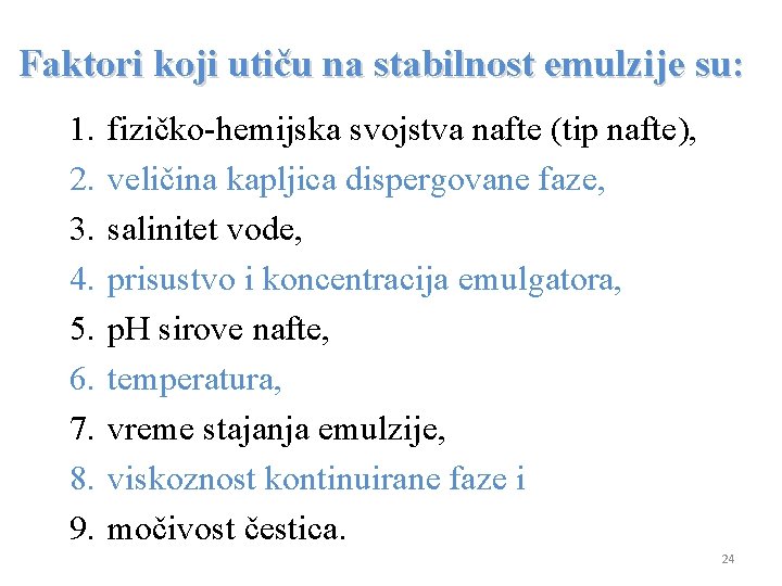 Faktori koji utiču na stabilnost emulzije su: 1. 2. 3. 4. 5. 6. 7.