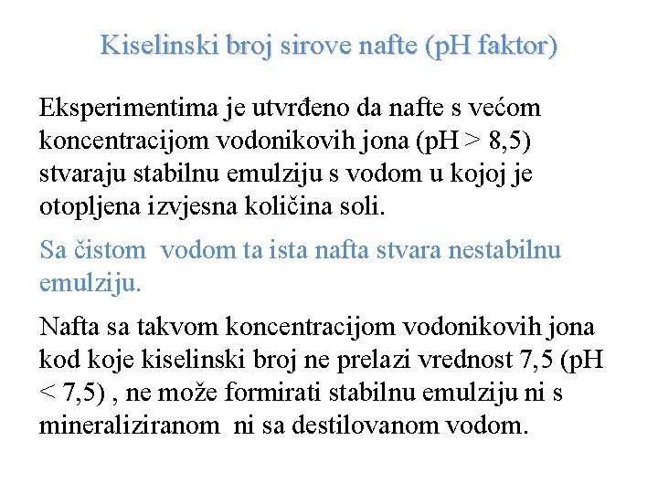 Kiselinski broj sirove nafte (p. H faktor) Eksperimentima je utvrđeno da nafte s većom