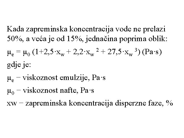 Kada zapreminska koncentracija vode ne prelazi 50%, a veća je od 15%, jednačina poprima